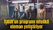 Üretim sürecine nitelikli iş gücü kazandırılıyor