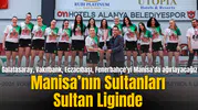 Manisa’nın Sultanları Sultan Liginde