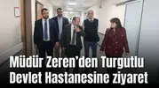 Müdür Zeren Turgutlu Devlet Hastanesinde incelemelerde bulundu