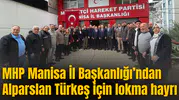 MHP Manisa İl Başkanlığı’ndan Alparslan Türkeş için lokma hayrı