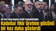 Yenişehirlioğlu: Kadınlar fikir üretme gücünü bir kez daha gösterdi