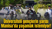 Üniversiteli gençlerin yarısı Manisa’da yaşamak istemiyor!