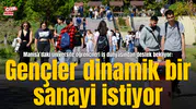 Manisa’daki üniversite öğrencileri iş dünyasından destek bekliyor:  Gençler dinamik bir sanayi istiyor