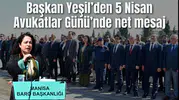 Başkan Yeşil’den 5 Nisan Avukatlar Günü’nde net mesaj