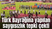 Türk Bayrağına yapılan saygısızlık tepki çekti