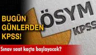 KPSS  Saat Kaçta Başlayacak? Alan Bilgisi 2. Gün Sınavı Süresi ve Bitiş Saati
