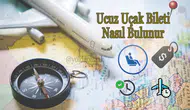 Ucuz Uçak Bileti Nasıl Bulunur? Uzmanlardan Altın Değerinde Tavsiyeler