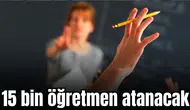 15 bin öğretmen atanacak