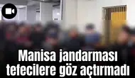 Manisa jandarması tefecilere göz açtırmadı