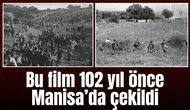 Bu film 102 yıl önce Manisa'da çekildi!