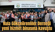 Kula Gökçeörenliler Derneği yeni hizmet binasına kavuştu