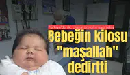 Bebeğin kilosu "maşallah" dedirtti