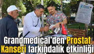 Grandmedical’den Prostat Kanseri farkındalık etkinliği
