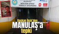 Başkan İksir’den MANULAŞ’a Tepki