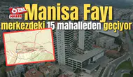 “Manisa Fayı” merkezdeki 15 mahalleden geçiyor