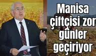 Manisa çiftçisi zor günler geçiriyor