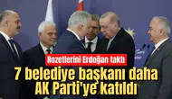7 belediye başkanı daha AK Parti'ye katıldı