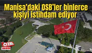 Manisa’daki OSB’lerde 100 bine yakın kişi istihdam ediliyor