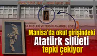 Manisa’da okul girişindeki Atatürk silüeti tepki çekiyor
