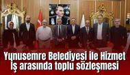 Yunusemre Belediyesi ile Hizmet İş arasında toplu sözleşme imzalandı