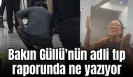 Bakın Güllü'nün adli tıp raporunda ne yazıyor