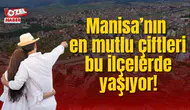 Manisa’nın en mutlu çiftleri bu ilçelerde yaşıyor!
