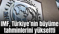 İMF, Türkiye ekonomisini belirledi