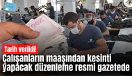 Çalışanların maaşından kesinti yapacak düzenleme resmi gazetede
