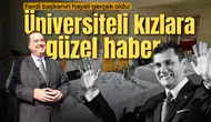 Ferdi başkanın hayali gerçek oldu: Üniversiteli kızlara müjde!