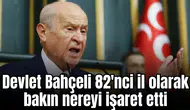Devlet Bahçeli 82'nci il olarak bakın nereyi işaret etti