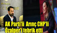 AK Parti'li  Arınç CHP'li Özalper'i tebrik etti