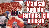 Manisalı kadınlar tarhana için buluştu