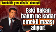 “Emeklilik yaşı düşük” diyen eski bakan, 123 bin TL emekli maaşı alıyor