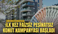 Ev alacaklara müjde! İki kamu kurumu peşinatsız ve faizsiz kampanyayı başlattı