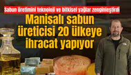 Manisalı sabun üreticisi 20 ülkeye ihracat yapıyor