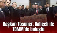 Başkan Tosuner, Bahçeli ile TBMM'de buluştu