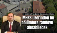 İl Sağlık Müdürü Zeren açıkladı:  MHRS üzerinden bu bölümlere randevu alınabilecek