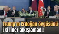 Trump'ın Erdoğan övgüsünü iki lider alkışlamadı!