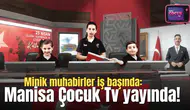 Minik muhabirler iş başında: Manisa Çocuk TV yayında!