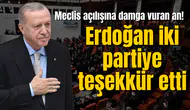 Meclis açılışına damga vuran an! Erdoğan'dan iki partiye teşekkür