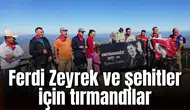Ferdi Zeyrek ve şehitler için tırmandılar
