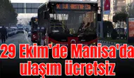 29 Ekim’de Manisa'da ulaşım ücretsiz
