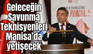 Geleceğin Savunma Teknisyenleri Manisa’da yetişecek