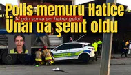 14 gün sonra acı haber geldi: Polis memuru Hatice Ünal da şehit oldu