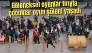 Geleneksel oyunlar tırıyla çocuklar oyun şöleni yaşadı