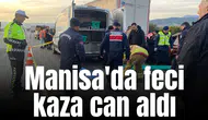 Manisa'da feci kaza can aldı