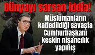 Dünyayı sarsan iddia! Müslümanların öldürüldüğü o savaşa Cumhurbaşkanı da katılmış