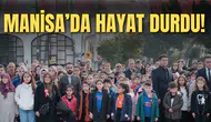 MANİSA'DA HAYAT DURDU