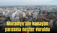 Muradiye'nin kanayan yarasına neşter vuruldu