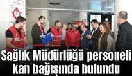 Sağlık Müdürlüğü personeli kan bağışında bulundu